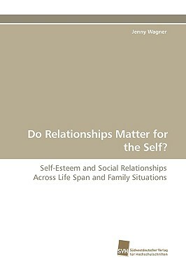 Do Relationships Matter for the Self? by Jenny Wagner