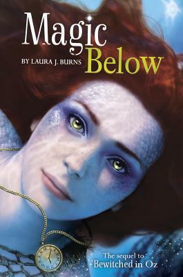 Magic Below by Laura J. Burns