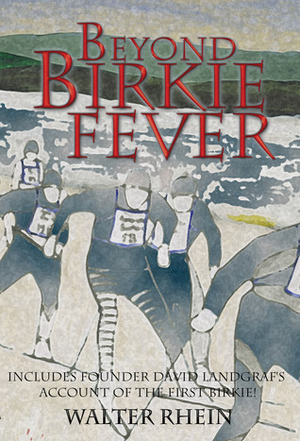 Beyond Birkie Fever by Walter Rhein