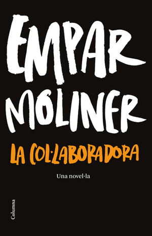 La col·laboradora by Empar Moliner