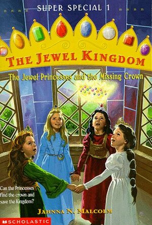 The Jewel Princesses and the Missing Crown by Jahnna N. Malcolm