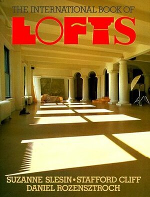 International Book of Lofts by Daniel Rozensztroch, Stafford Cliff, Suzanne Slesin