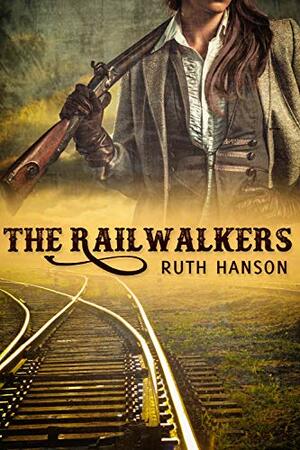 The Railwalkers by Ruth E Hanson