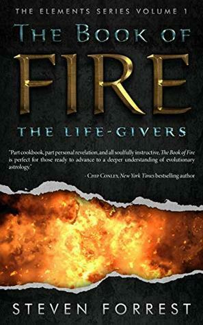 The Book of Fire: The Life-Givers (The Elements Series 1) by Steven Forrest