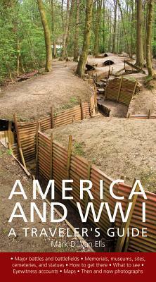 America and World War I: A Traveler's Guide by Mark D. Van Ells