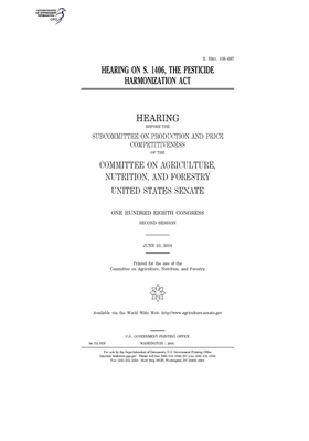 Hearing on S. 1406, the Pesticide Harmonization Act by United States Congress, United States Senate, Committee on Agriculture Nutr (senate)