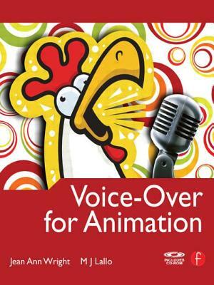 Voice-Over for Animation [With CDROM] by Jean Ann Wright, M. J. Lallo