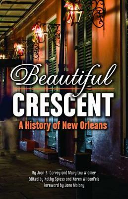 Beautiful Crescent: A History of New Orleans by Mary Lou Widmer, Joan Garvey