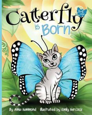 Catterfly is Born by Alma R. Hammond