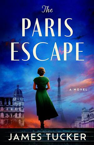 The Paris Escape by James Tucker, James Tucker