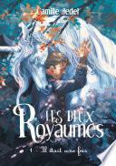 Les deux Royaumes: Tome 1 Il était une fois by Camille Jedel