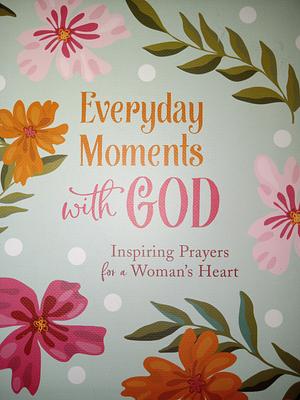 Everyday Moments with God by Valorie Quesenberry