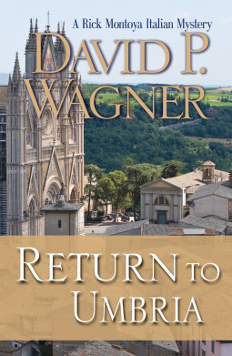 Return to Umbria: A Rick Montoya Italian Mystery by David P. Wagner