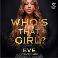 Who's That Girl? The Autobiography of Eve by Eve