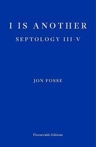 I is Another: Septology III-V by Jon Fosse