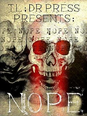 Nope: Horror Quarterly by TLL;DR Press, Camden M. Collins, Joe Butler