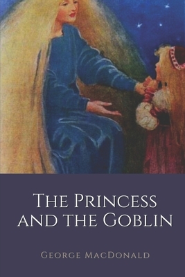 The Princess and the Goblin: Illustrated by George MacDonald