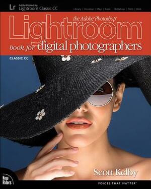 The Adobe Photoshop Lightroom Classic CC Book for Digital Photographers by Scott Kelby