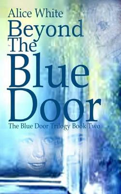 Beyond The Blue Door by Alice White