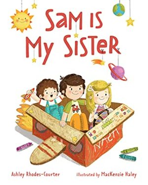 Sam Is My Sister by Ashley Rhodes-Courter, MacKenzie Haley