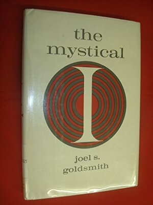 The Mystical I. by Joel S. Goldsmith, Lorraine Sinkler