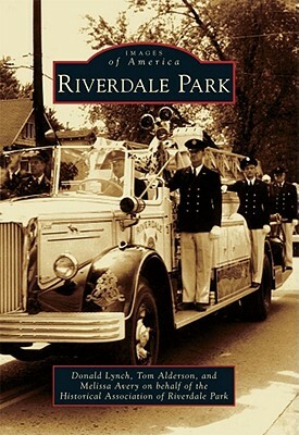 Riverdale Park by Donald Lynch, On Behalf of the Historical Association, Tom Alderson