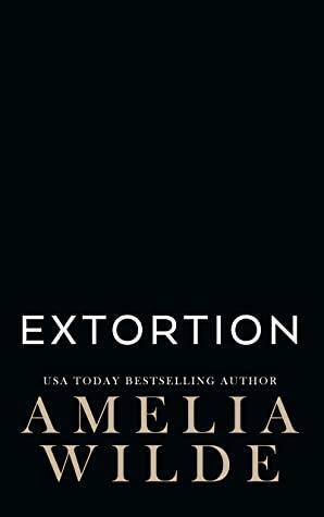 Extortion by Amelia Wilde