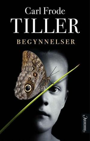 Begynnelser by Carl Frode Tiller