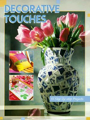 Decorative Touches: 35 Step-By-Step Projects by Creative Publishing International