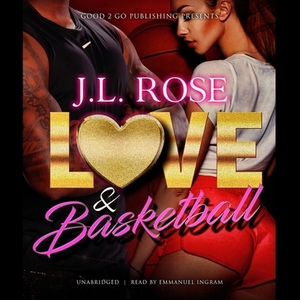 Love and Basketball by J. L. Rose