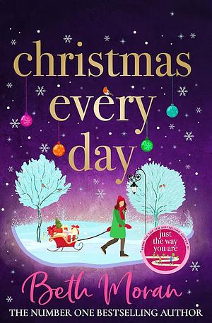 Christmas Every Day by Beth Moran (Novelist)