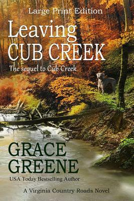 Leaving Cub Creek (Large Print): A Cub Creek Novel (Large Print) by Grace Greene