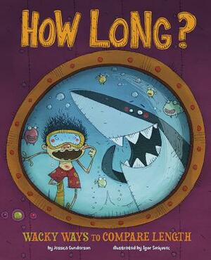 How Long?: Wacky Ways to Compare Length by Jessica Gunderson