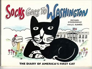 Socks Goes to Washington: The Diary of America's First Cat by Michael O'Donoghue