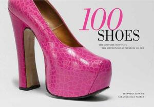 100 Shoes by Metropolitan Museum of Art (New York, N.Y.), N.Y.), Costume Institute (New York