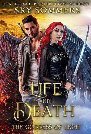 Life & Death: The Goddess of Light: Snarky paranormal goddess romance by Sky Sommers, Sky Sommers, Astrid Johnsson