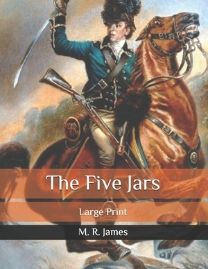 The Five Jars: Large Print by M.R. James