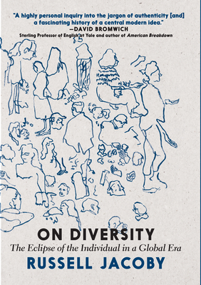 On Diversity: The Eclipse of the Individual in a Global Era by Russell Jacoby