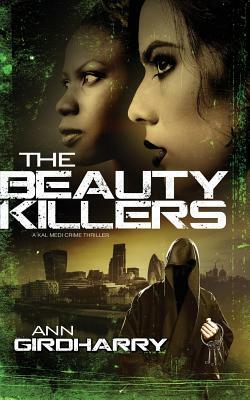 The Beauty Killers: A Crime Thriller by Ann Girdharry