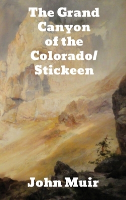 The Grand Canyon of the Colorado/Stickeen by John Muir