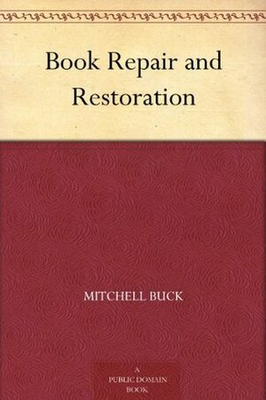 Book Repair and Restoration by Mitchell Starrett Buck
