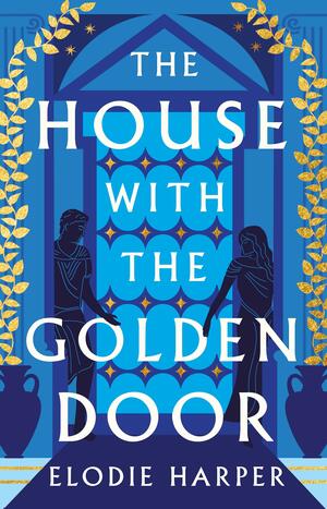 The House with the Golden Door by Elodie Harper