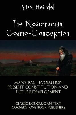 The Rosicrucian Cosmo-Conception by Max Heindel