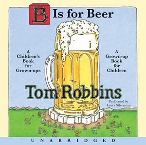 B Is for Beer by Tom Robbins