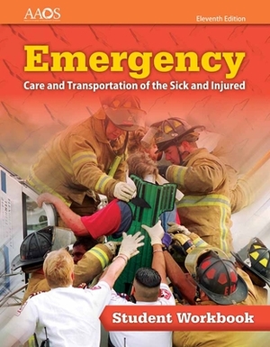 Emergency Care and Transportation of the Sick and Injured Student Workbook by American Academy of Orthopaedic Surgeons