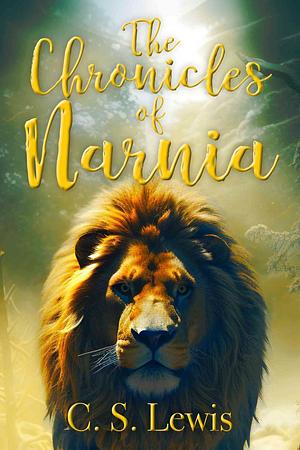 The Chronicles of Narnia Complete 7-Book Collection by C.S. Lewis