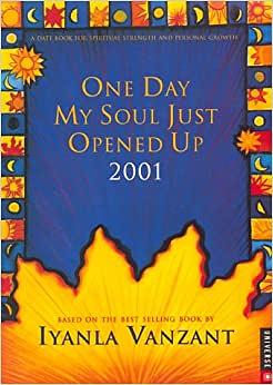 One Day My Soul Just Opened Up by Iyanla Vanzant