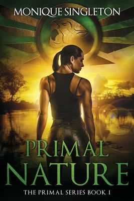 Primal Nature: Primal Series, Book I by Monique Singleton