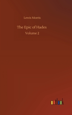 The Epic of Hades: Volume 2 by Lewis Morris