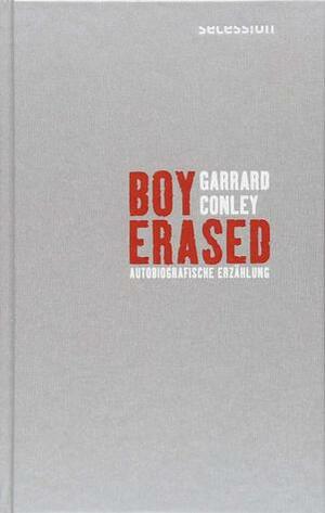 Boy Erased: Autobiografische Erzählung by Garrard Conley